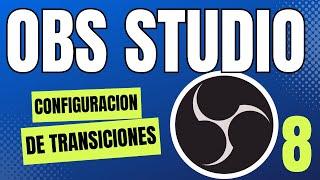 8 - Tutorial Completo de OBS Studio 2023 - TRANSICIONES