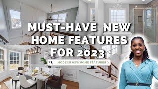 Must Haves When Building A New Home| Modern new home features | Home building trends 2023 |