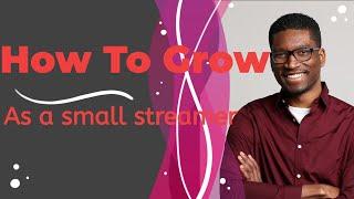 How To Grow As A Small Streamer On Twitch (2020)