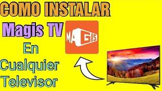 COMO INSTALAR MAGIS TV EN CUALQUIER TELEVISOR  //  Como Descargar Magis tv