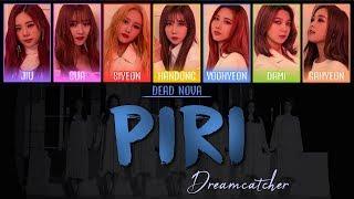 Dreamcatcher (드림캐쳐) - PIRI (LYRICS) [Han|Rom|Eng Color-Coded]