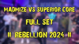 Madmize vs Superior Core (full set) @ REBELLiON 2024