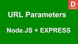 Express.js How To use URL Parameters and Routing in Node.js