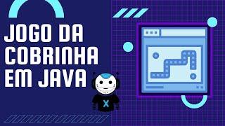 APRENDA A CRIAR O JOGO DA COBRINHA EM JAVA