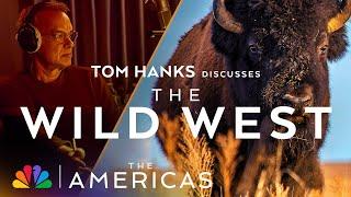 Tom Hanks Discusses The Wild West | The Americas | NBC