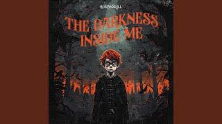 The darkness inside me