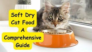 Soft Dry Cat Food: A Comprehensive Guide #cat #catlover