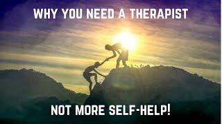 Why you need a therapist, not more self-help