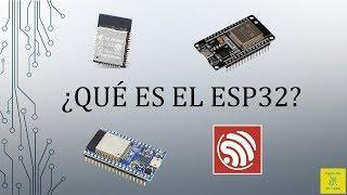 ¿QUÉ ES EL ESP32?