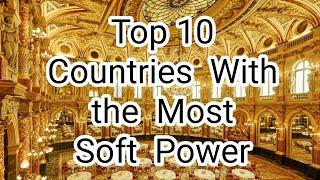 Top 10 Countries With the Most Soft Power (2019)