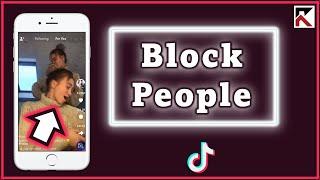 How To Block People On TikTok