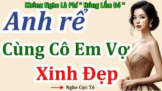 Nghe Một Lần Nhớ Mãi Mãi: "CUỒNG NHIỆT CÔ EM VỢ " | Chuyện Làng Quê Việt Nam