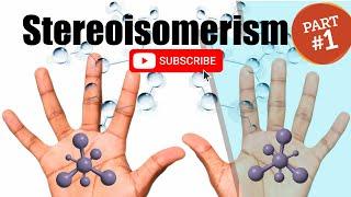 Organic Chemistry 1: Chapter 5 - Stereoisomerism (Part 1/1)