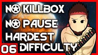 RimWorld, NO KILLBOX, No Pause, Hardest Difficulty Playthrough | 6