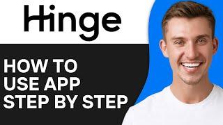 How To Use Hinge App (2024) | Full Guide