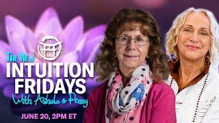 🪷 INTUITION FRIDAYS with ASHALA & PENNY - JUNE 20, 2025