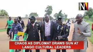 Chaos as diplomat draws gun at Lango cultural leaders