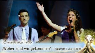 Woher sind wir gekommen? - Sulamith Funk & Band | Evangelisation 2015 - sasek.TV