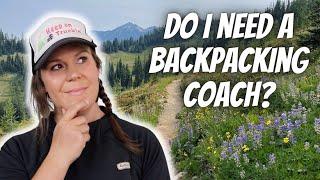 6 Reasons Why You Need a Backpacking Coach