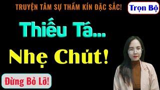 [ Trọn Bộ ] Thiếu Tá, Anh Nhẹ Chút! - MC Thanh Hằng
