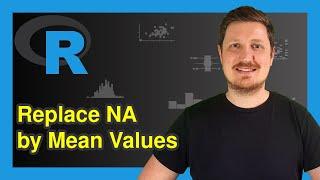 Replace NA Values by Row Mean in R (Example) | Exchange & Substitute Missings | rowMeans() & is.na()