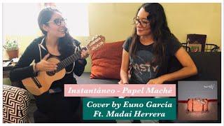 Instantáneo - Papel Maché (Cover by Euno García ft. Madai Herrera)