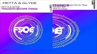 Metta & Glyde - Thoughts Become Things (Extended Mix)