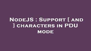 NodeJS : Support [ and ] characters in PDU mode