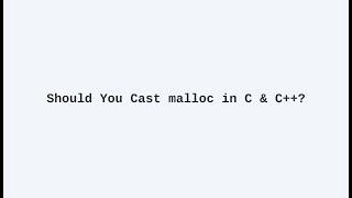 Should You Cast the Result of malloc in C and C++?