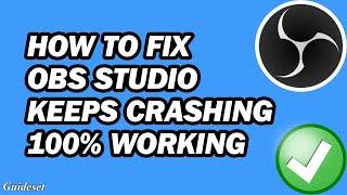 How to Fix OBS Studio Keeps Crashing on Windows 11/10 PC | Step by Step