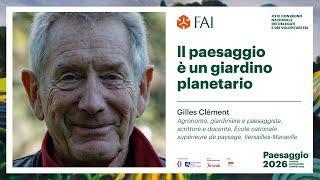 Paesaggio 2026 | Il paesaggio è un giardino planetario - Gilles Clément