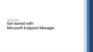 Get started with Microsoft Endpoint Manager