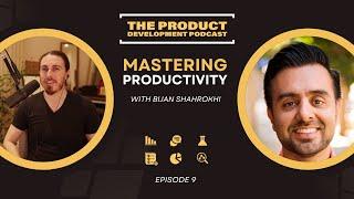 Mastering Productivity | Bijan Shahrokhi (Creator, Product Monkey.ai)