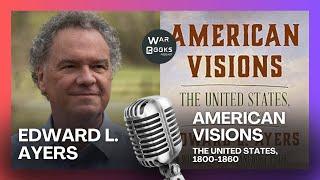 America’s Wars – Wars from 1800-1860 – Edward L. Ayers (Author Interview, 2023)