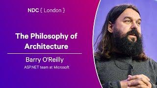 The Philosophy of Architecture - Barry O'Reilly - NDC London 2025
