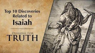 Isaiah: The Top Ten Archaeological Discoveries - Digging for Truth Episode 244