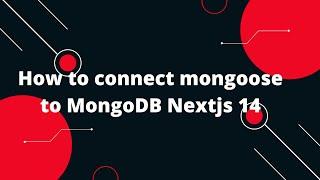 Next.js 14 Tutorial #13 How to connect mongoose to MongoDB Nextjs 14