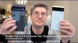 Google Pixel 6 & 6 Pro kurzer Test, Vergleich und Kaufberatung