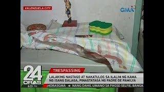 24 Oras: Lalaking nagtago at nakatulog sa ilalim ng kama ng isang dalaga, pinagtataga