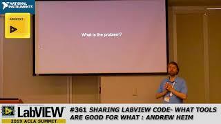 2019 ACLA Andrew Heim Sharing LabVIEW Code What Tools Are Good For What