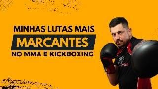 TOP 5 LUTAS QUE MARCARAM A MINHA CARREIRA NO MMA E KICKBOXING