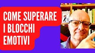 COME SUPERARE I BLOCCHI EMOTIVI