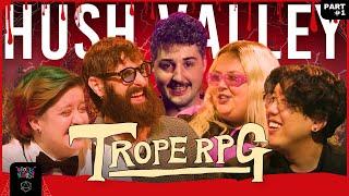 Trope RPG: Hush Valley Pt 1 | Mark Bonanno, Mish Wittrup, Harry Jun, Bec Petraitis, Matthew Jackson