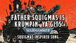 Father Squigmas is Krumpin Ya Gits [Explicit] - A Warhammer 40k Squigmas Inspired Song #warhammer