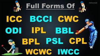 Full Form Of ICC, BCCI, CWC, WCWC, IWCC, ODI, IPL, BBL, BPL, PSL, CPL