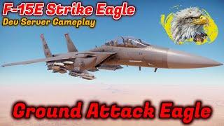 F-15E Strike Eagle Dev Server Gameplay & Overview - Flying Bomb Flinger [War Thunder]