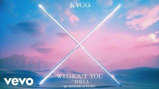 Kygo, HAYLA - Without You (Quarterhead Remix)