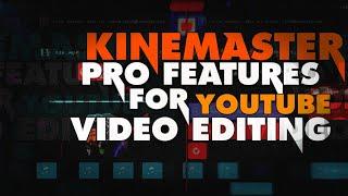 Kinemaster Pro Features For YouTube Video Editing | Kinemaster Video Editing Tutorial