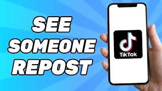 How To See Someone Repost On Tiktok Without Following Them