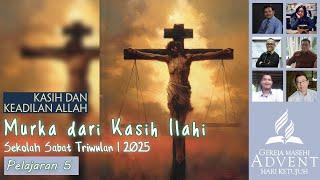 Sekolah Sabat Dewasa (Adult Sabbath School) Triwulan 1 2025 Pelajaran 5 Murka dari Kasih Ilahi
